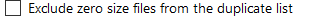 2. Exclude zero size files from the duplicate list