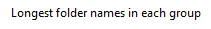 26. Longest folder names in each group